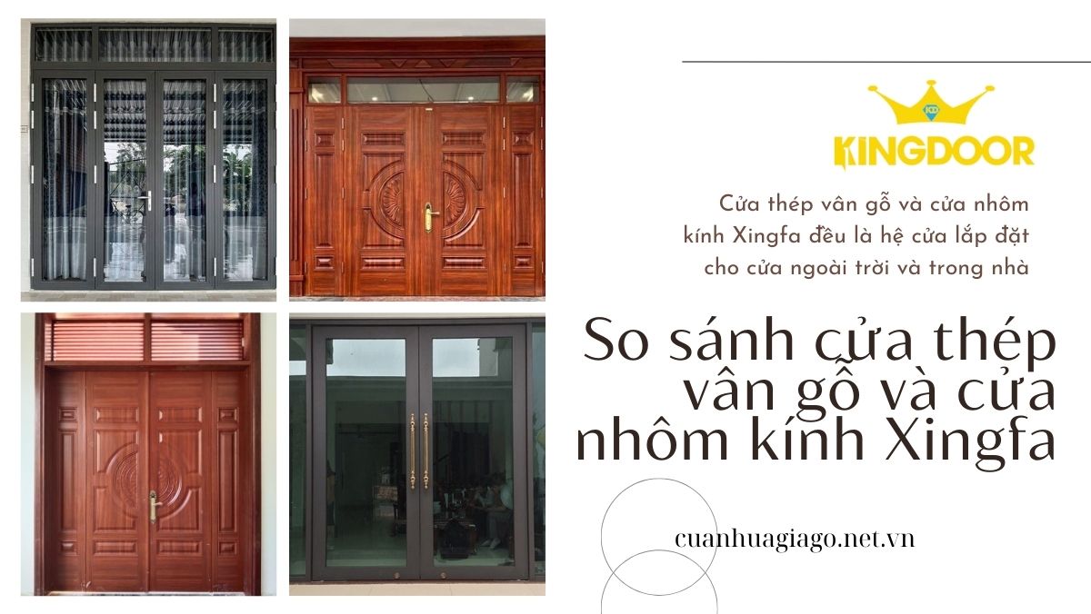 So sánh cửa thép vân gỗ và cửa nhôm kính Xingfa